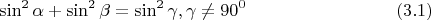 $$\sin^2{\alpha}+\sin^2{\beta}=\sin^2{\gamma} , \gamma \not=90^0 \eqno(3.1)$$