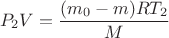 $$P_2V = \frac{(m_0-m)RT_2}{M}$$