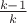 $\frac{k-1}{k}$ $\frac{k-1}{k}$