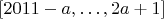 $[2011-a, \dots, 2a+1]$