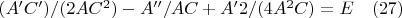 $(A'C')/(2AC^2)-A''/AC+A'2/(4A^2 C)=E     \quad           (27)$
