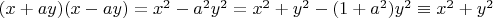 $(x+ay)(x-ay)=x^2 -a^2y^2=x^2+y^2 -(1+a^2)y^2 \equiv x^2+y^2$