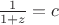 $\frac{1}{1+z}=c$