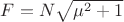 $F =N {\sqrt{\mu^2+1}}}$