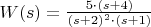 $W(s)=\frac{5\cdot(s+4)}{(s+2)^2\cdot(s+1)}$