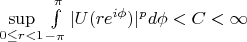 $\sup\limits_{0\leq r<1}\int\limits_{-\pi}^{\pi}|U(re^{i\phi})|^pd\phi<C<\infty$