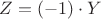 $Z=(-1)\cdot Y$