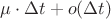 $\mu\cdot \Delta t + o(\Delta t)$ $\mu\cdot \Delta t + o(\Delta t)$