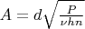 $A=d\sqrt{\frac{P}{\nu h n}}$