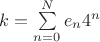 $k=\sum\limits_{n=0}^Ne_n4^n$