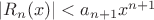 $|R_n (x)| < a_{n+1} x^{n+1}$