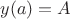 $y(a)=A$