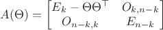 $A(\Theta)=\begin{bmatrix}E_k-\Theta \Theta^\top&O_{k,n-k}\\O_{n-k,k}&E_{n-k} \end{bmatrix}$
