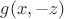$g(x, -z)$