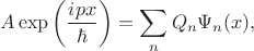 $$A\exp\left(\frac{ipx}{\hbar}\right)=\sum\limits_{n}Q_{n}\Psi_n(x),$$
