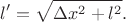 $$l^\prime=\sqrt{\Delta x^2+l^2}.$$ $$l^\prime=\sqrt{\Delta x^2+l^2}.$$