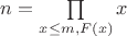 $n = \prod\limits_{x \leq m, F(x)} x$
