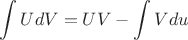 $$\int UdV= UV-\int Vdu$$