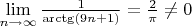 $\lim\limits_{n \to \infty} \frac{1}{\arctg(9n+1)} = \frac 2 \pi \neq 0$