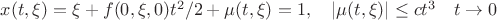 $x(t,\xi)=\xi+f(0,\xi,0)t^2/2+\mu(t,\xi)=1,\quad |\mu(t,\xi)|\le ct^3\quad t\to 0$