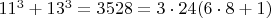 $11^3+13^3=3528=3\cdot24(6\cdot8+1)$