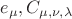 $e_{\mu}, C_{\mu, \nu,\lambda}$