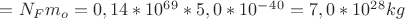 $=N_Fm_o=0,14*10^6^9*5,0*10^-^4^0=7,0*10^2^8kg$