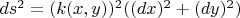 $ds^2=(k(x,y))^2((dx)^2+(dy)^2)$