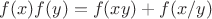 $f(x)f(y) = f(xy) + f(x/y)$