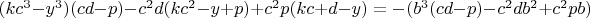 $(kc^3-y^3)(cd-p)-c^2d(kc^2- y +p)+ c^2p(kc+d-y)=-(b^3(cd-p)-c^2db^2+c^2pb)$