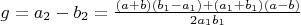 $g= a_2 - b_2 = \frac{(a+b)(b_1-a_1) + (a_1+b_1)(a-b)}{2a_1b_1}$