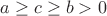 $a\ge c\ge b>0$