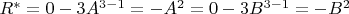 $R^*=0-3A^{3-1}=-A^2=0-3B^{3-1}=-B^2$