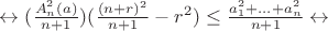 $ \leftrightarrow (\frac{A_n^2(a)}{n+1})(\frac{(n+r)^2}{n+1} - r^2) \leq \frac{a_1^2+...+a_n^2}{n+1} \leftrightarrow $