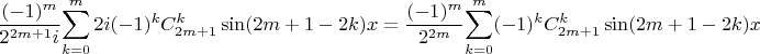 $\dfrac{(-1)^{m}}{2^{2m+1}i}{\displaystyle \sum_{k=0}^{m}2i(-1)^{k}C_{2m+1}^{k}\sin(2m+1-2k)x}=\dfrac{(-1)^{m}}{2^{2m}}{\displaystyle \sum_{k=0}^{m}(-1)^{k}C_{2m+1}^{k}\sin(2m+1-2k)x}$