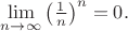 $\lim\limits_{n\to \infty}\big(\frac{1}{n}\big)^n=0.$