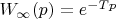 $W_\infty(p)=e^{-Tp}$