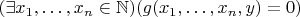 $(\exists x_1, \ldots, x_n \in \mathbb{N})(g(x_1,\ldots,x_n,y)=0)$