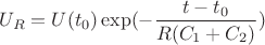 $$U_R=U(t_0) \exp(-\frac{t-t_0}{R(C_1+C_2)})$$