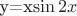 \ y=x\sin{2x}