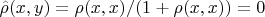 $\hat{\rho}(x,y) = \rho(x,x) / (1+\rho(x,x)) = 0$