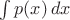 $\int p(x)\,dx$