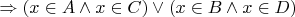 $\Rightarrow (x \in A \wedge x \in C) \lor (x\in B \wedge x\in D) $