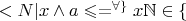 $<N | x \wedge a \leqslant =^{\forall \}} x \mathbb N \in\{$
