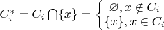 $ C_{i}^{*} = C_{i} \bigcap \{ x \} = \left\{ \begin{matrix} \varnothing , x \notin C_{i} \\ \{ x \} , x \in C_{i} \end{matrix}\right. $