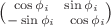 $\binom{\cos\phi_i \ \ \sin\phi_i}{-\sin\phi_i \ \ \cos\phi_i}$