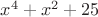 $x^4+x^2+25$
