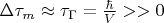 $\Delta\tau_{m} \approx \tau_\Gamma=\frac{\hbar}{V} >>0$