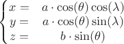 $\left\{\begin{matrix}
x = &a\cdot \cos(\theta)\cos(\lambda) \\ 
y = &a\cdot \cos(\theta)\sin(\lambda)  \\ 
z = &b\cdot \sin(\theta) & 
\end{matrix}\right.$