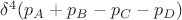 $\delta^4(p_A+p_B-p_C-p_D)$